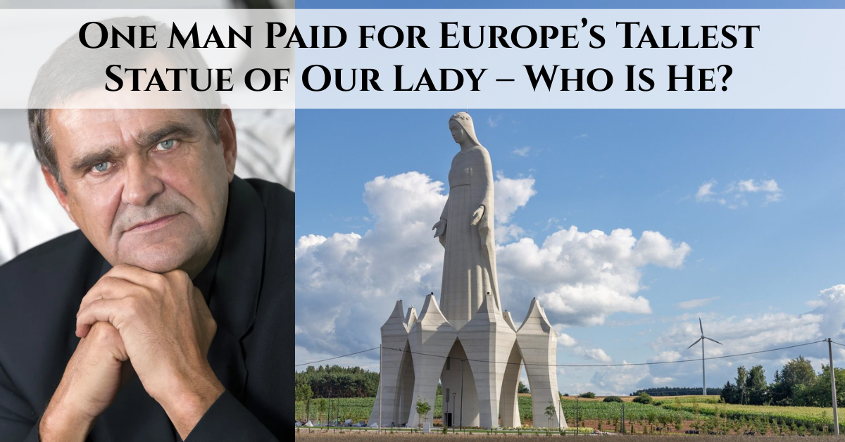 One Man Paid for Europe’s Tallest Statue of Our Lady – Who Is He?